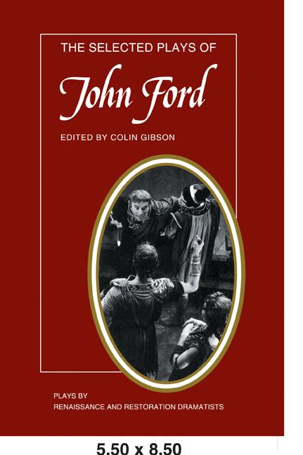 The Selected Plays of John Ford; The Broken Heart, 'Tis Pity She's a Whore, Perkin Warbeck (Paperback) 9780521295451