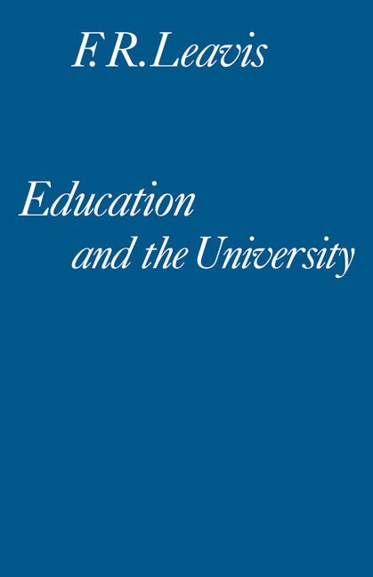 Education and the University; A Sketch for an 'English School' (Paperback) 9780521295734