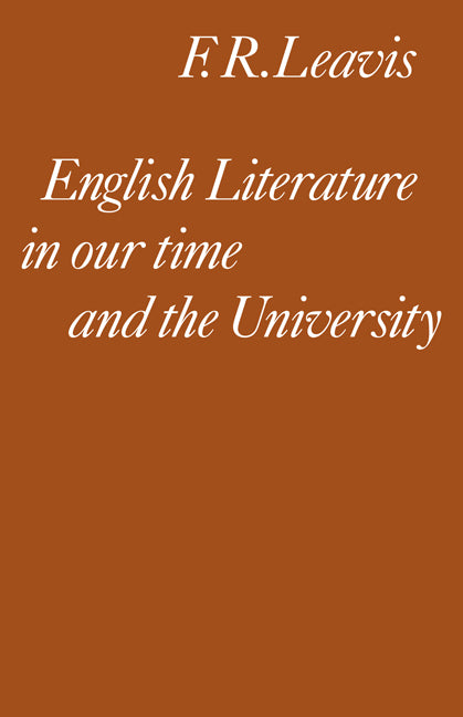 English Literature in our Time and the University; The Clark Lectures 1967 (Paperback) 9780521295741