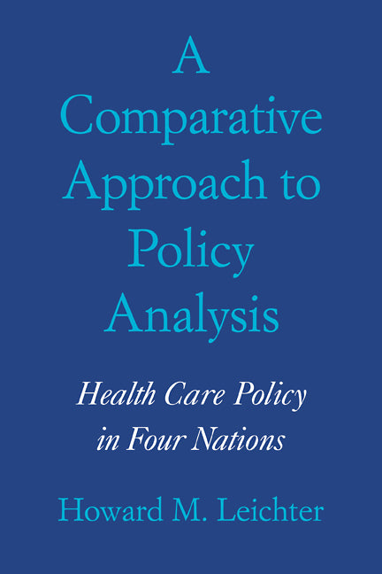 A Comparative Approach to Policy Analysis; Health Care Policy in Four Nations (Paperback) 9780521296014