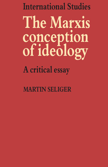 The Marxist Conception of Ideology; A Critical Essay (Paperback) 9780521296250