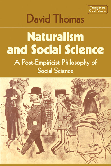 Naturalism and Social Science; A Post-Empiricist Philosophy of Social Science (Paperback) 9780521296601