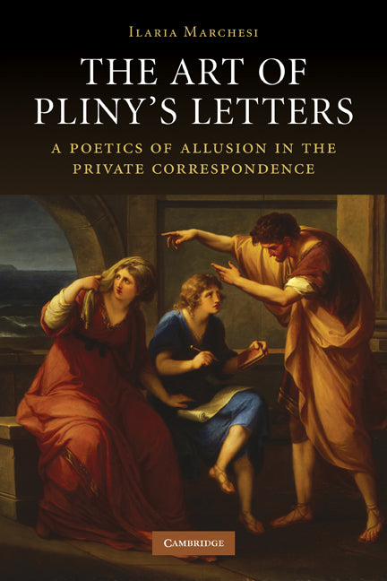 The Art of Pliny's Letters; A Poetics of Allusion in the Private Correspondence (Paperback) 9780521296977