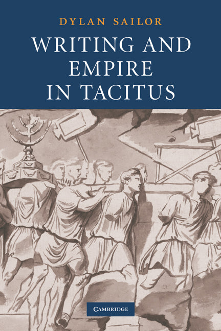 Writing and Empire in Tacitus (Paperback) 9780521297141