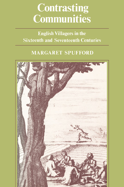 Contrasting Communities; English Villages in the Sixteenth and Seventeenth Centuries (Paperback) 9780521297486