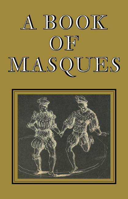 A Book of Masques; In Honour of Allardyce Nicoll (Paperback) 9780521297585