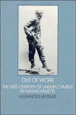 Out of Work; The First Century of Unemployment in Massachusetts (Paperback) 9780521297677