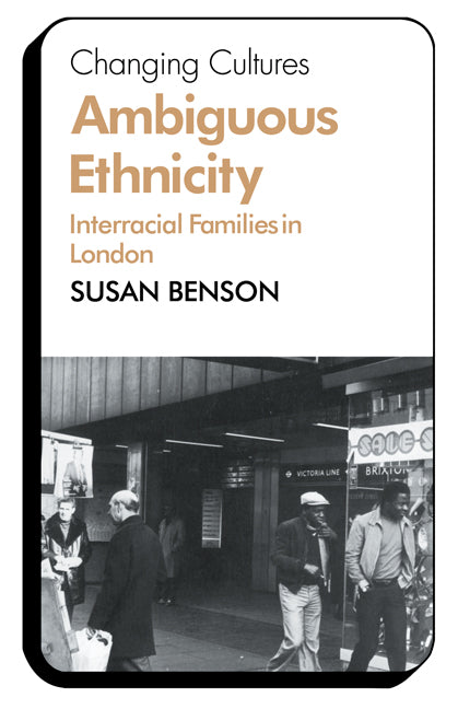 Ambiguous Ethnicity; Interracial Families in London (Paperback) 9780521297691