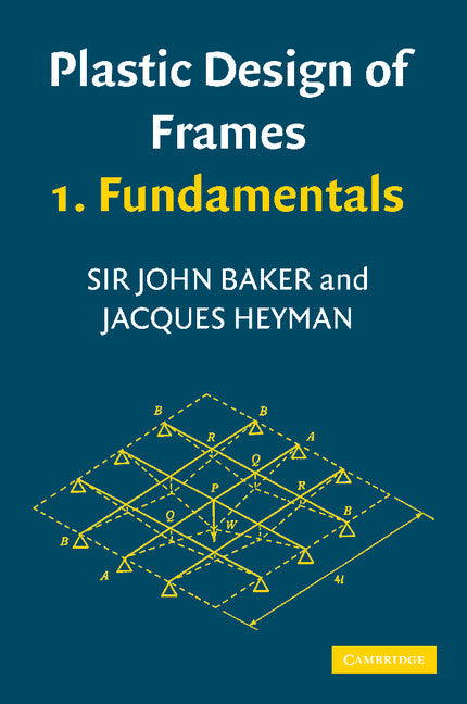 Plastic Design of Frames 1 Fundamentals (Paperback) 9780521297783