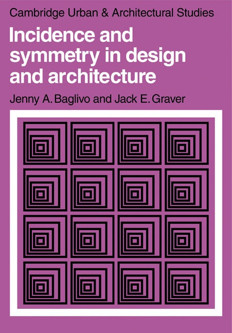 Incidence and Symmetry in Design and Architecture (Paperback) 9780521297844