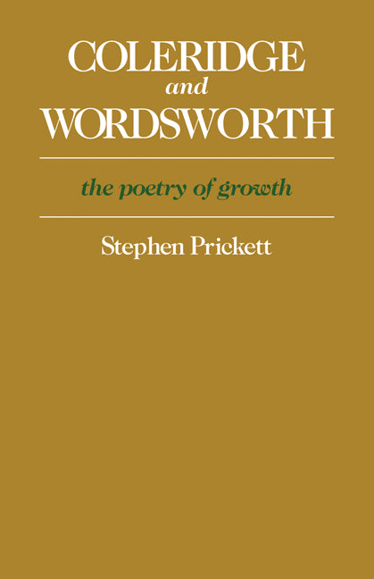 Coleridge and Wordsworth; The Poetry of Growth (Paperback) 9780521298094