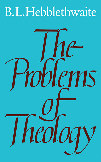 The Problems of Theology (Paperback) 9780521298117