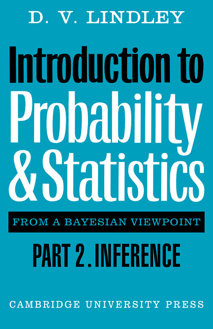 Introduction to Probability and Statistics from a Bayesian Viewpoint, Part 2, Inference (Paperback) 9780521298667