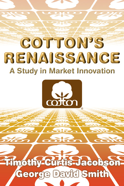 Cotton's Renaissance; A Study in Market Innovation (Paperback) 9780521298957