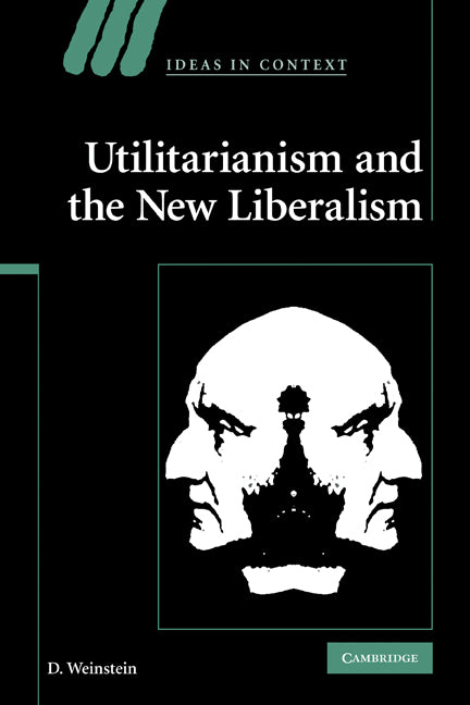 Utilitarianism and the New Liberalism (Paperback) 9780521299121