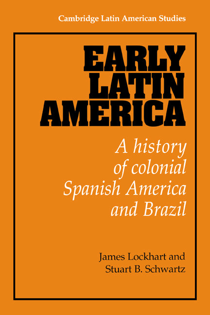 Early Latin America; A History of Colonial Spanish America and Brazil (Paperback) 9780521299299