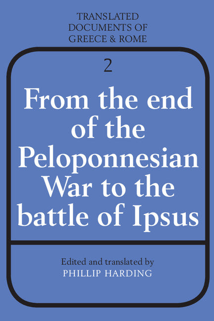 From the End of the Peloponnesian War to the Battle of Ipsus (Paperback) 9780521299497