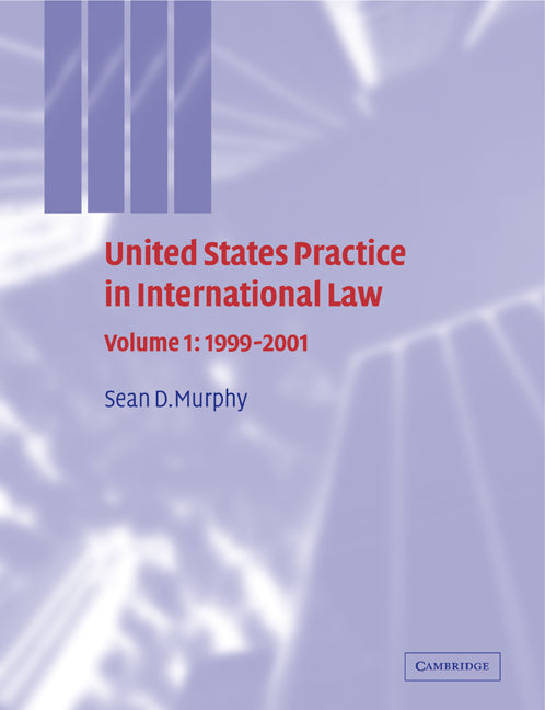 United States Practice in International Law: Volume 1, 1999–2001 (Paperback) 9780521299602