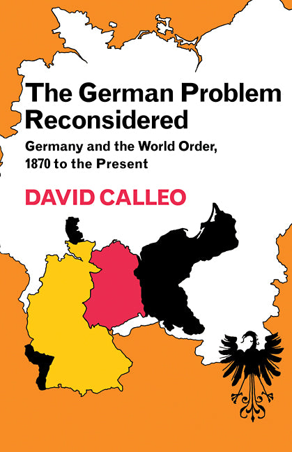 The German Problem Reconsidered:Germany and the World Order 1870 to the Present (Paperback) 9780521299664