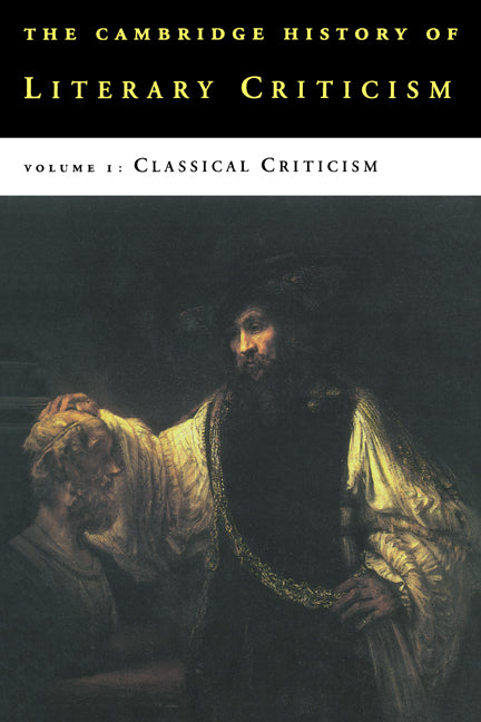 The Cambridge History of Literary Criticism: Volume 1, Classical Criticism (Hardback) 9780521300063