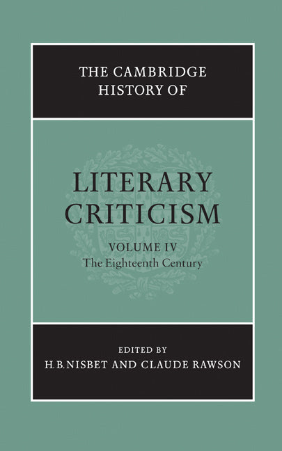 The Cambridge History of Literary Criticism: Volume 4, The Eighteenth Century (Hardback) 9780521300094