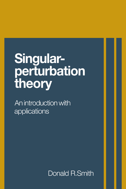 Singular-Perturbation Theory; An Introduction with Applications (Hardback) 9780521300421