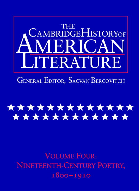 The Cambridge History of American Literature: Volume 4, Nineteenth-Century Poetry 1800–1910 (Hardback) 9780521301084