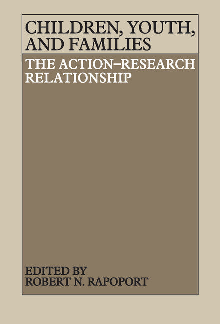 Children, Youth, and Families; The Action-Research Relationship (Hardback) 9780521301435