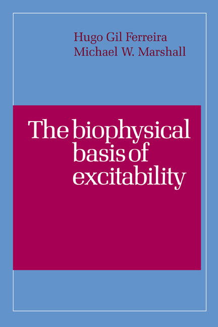 The Biophysical Basis of Excitability (Hardback) 9780521301510