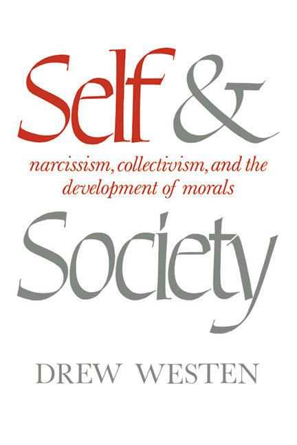 Self and Society; Narcissism, Collectivism, and the Development of Morals (Hardback) 9780521301718