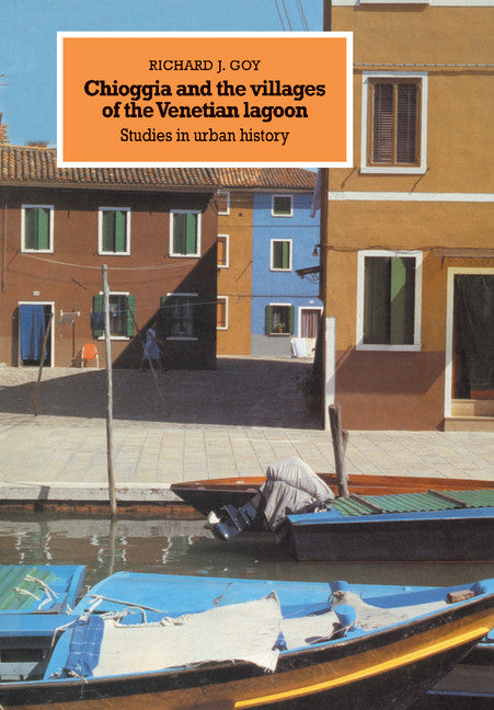 Chioggia and the Villages of the Venetian Lagoon; Studies in Urban History (Hardback) 9780521302753