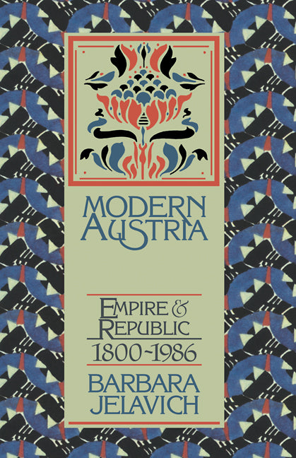 Modern Austria; Empire and Republic, 1815–1986 (Hardback) 9780521303200