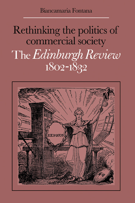Rethinking the Politics of Commercial Society; The Edinburgh Review 1802–1832 (Hardback) 9780521303354