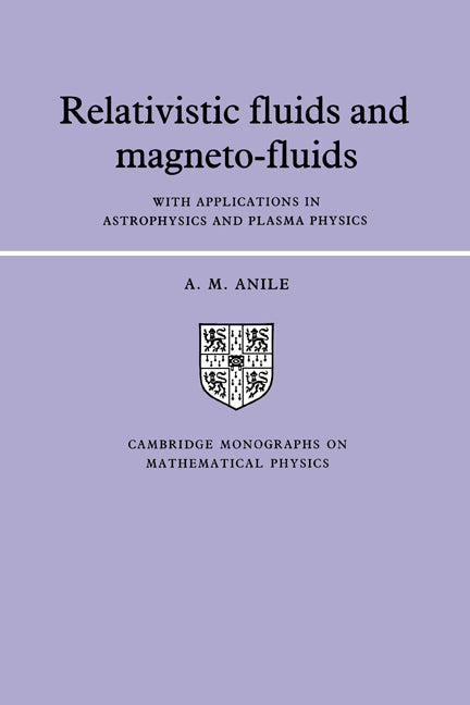 Relativistic Fluids and Magneto-fluids; With Applications in Astrophysics and Plasma Physics (Hardback) 9780521304061