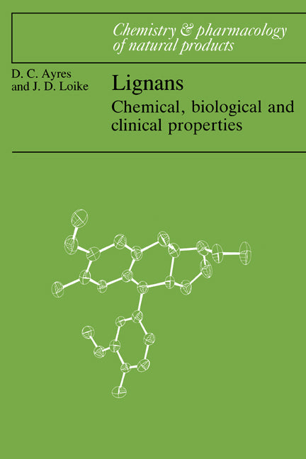 Lignans; Chemical, Biological and Clinical Properties (Hardback) 9780521304214