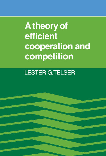 A Theory of Efficient Cooperation and Competition (Hardback) 9780521306195