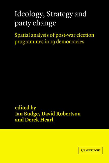 Ideology, Strategy and Party Change; Spatial Analyses of Post-War Election Programmes in 19 Democracies (Hardback) 9780521306485
