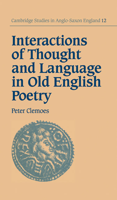 Interactions of Thought and Language in Old English Poetry (Hardback) 9780521307116