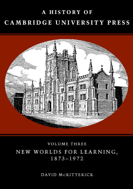 A History of Cambridge University Press: Volume 3, New Worlds for Learning, 1873–1972 (Hardback) 9780521308038