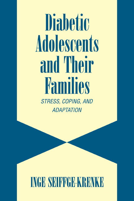 Diabetic Adolescents and their Families; Stress, Coping, and Adaptation (Paperback) 9780521310000