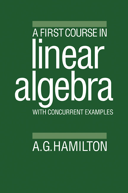 A First Course in Linear Algebra; With Concurrent Examples (Paperback) 9780521310413