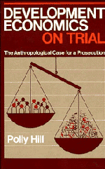 Development Economics on Trial; The Anthropological Case for a Prosecution (Paperback) 9780521310963