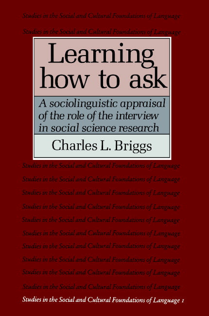 Learning How to Ask; A Sociolinguistic Appraisal of the Role of the Interview in Social Science Research (Paperback) 9780521311137