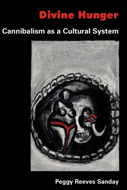 Divine Hunger; Cannibalism as a Cultural System (Paperback) 9780521311144