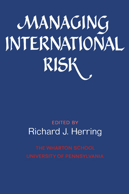 Managing International Risk; Essays Commissioned in Honor of the Centenary of the Wharton School, University of Pennsylvania (Paperback) 9780521311212