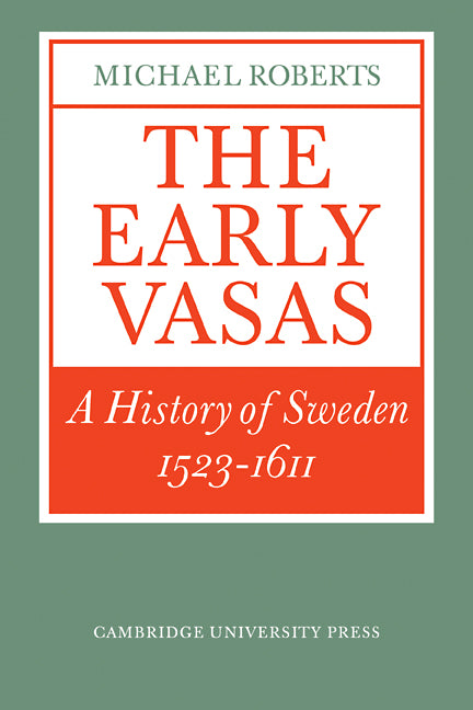 The Early Vasas; A History of Sweden 1523–1611 (Paperback) 9780521311823