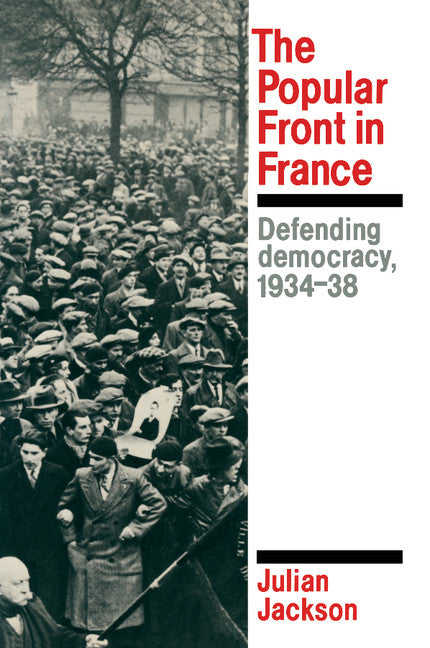 The Popular Front in France; Defending Democracy, 1934–38 (Paperback) 9780521312523