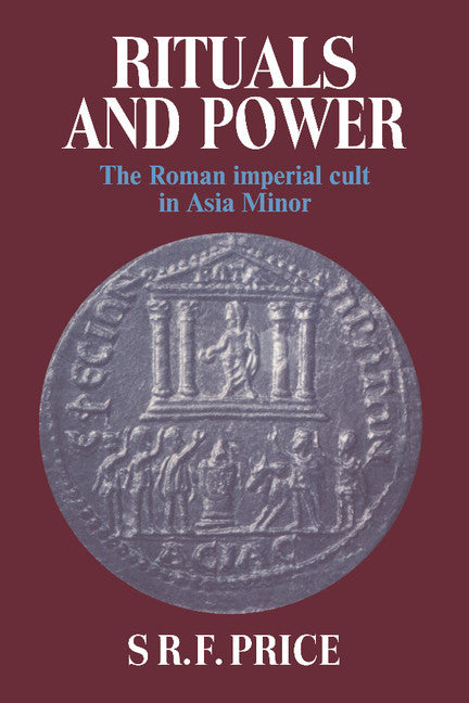 Rituals and Power; The Roman Imperial Cult in Asia Minor (Paperback) 9780521312684