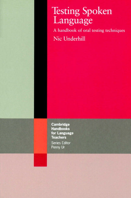 Testing Spoken Language; A Handbook of Oral Testing Techniques (Paperback) 9780521312769