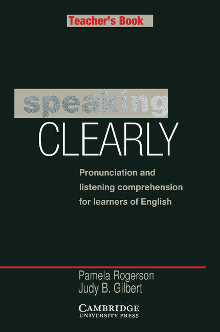 Speaking Clearly Teacher's book; Pronunciation and Listening Comprehension for Learners of English (Paperback) 9780521312950